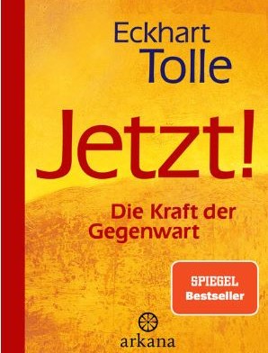 Eckhart Tolle „Jetzt“ – Die Kraft der Gegenwart und wie sie dein Leben verändert